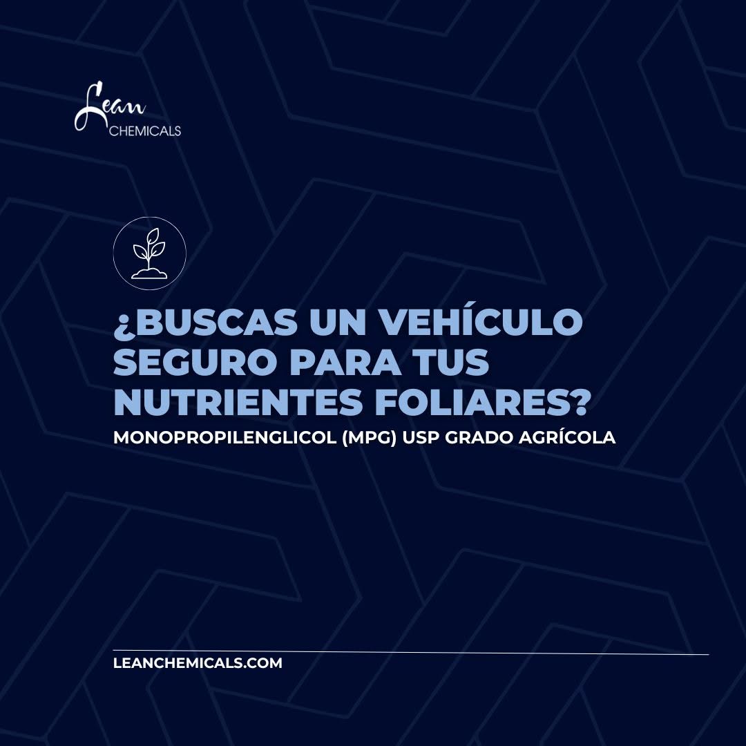 Monopropilenglicol (MPG) Grado USP se convierte en el aliado indispensable de la agricultura de precisión.